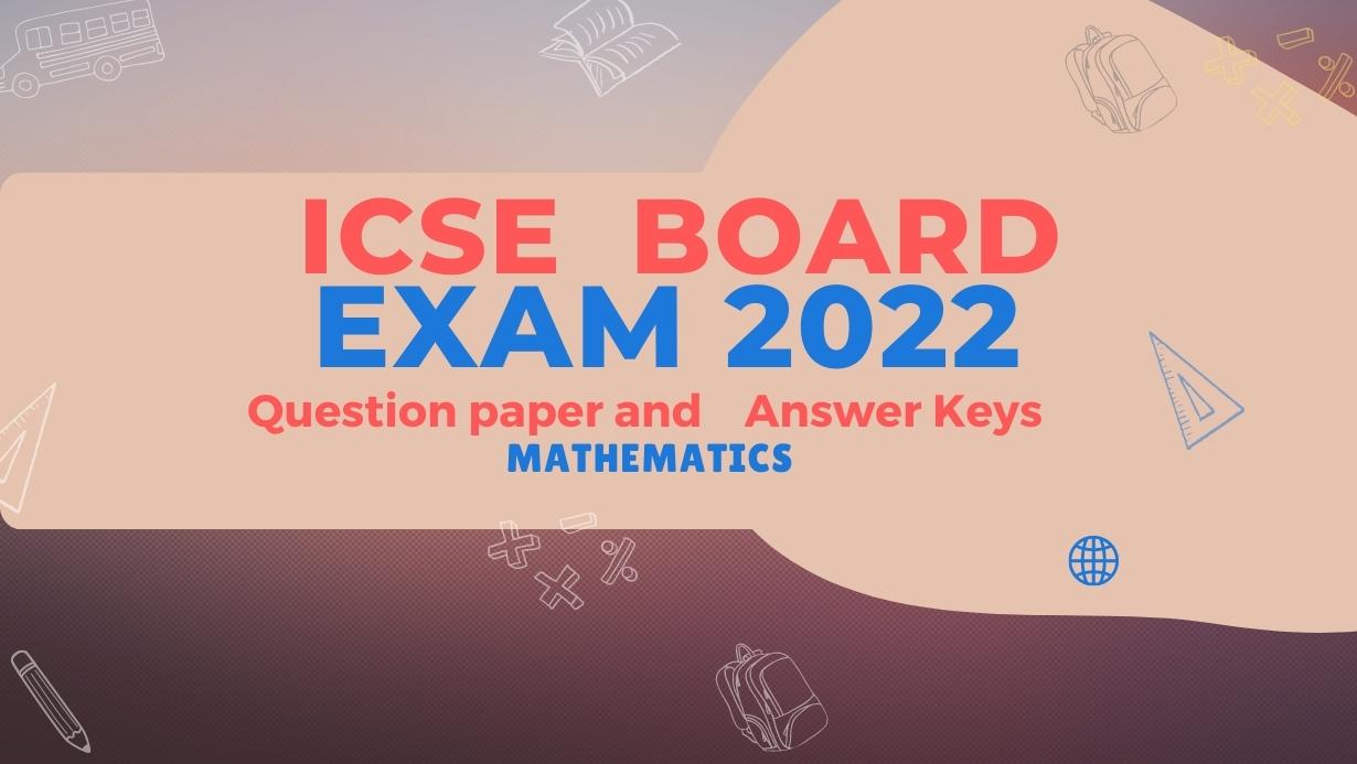 Icse Board Maths Question Paper 2022