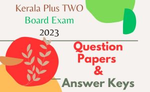 Kerala Plus Two Board Exam 2023- Question Papers And Answer Keys ...